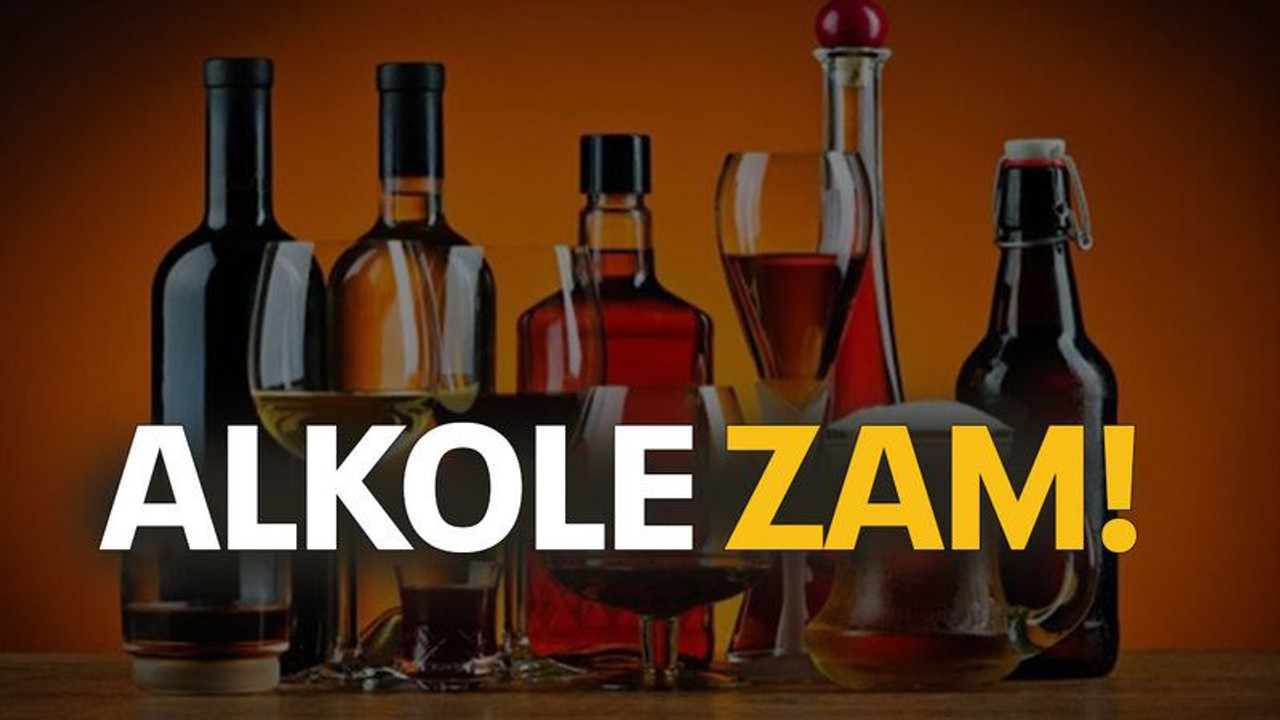 Alkole zam!