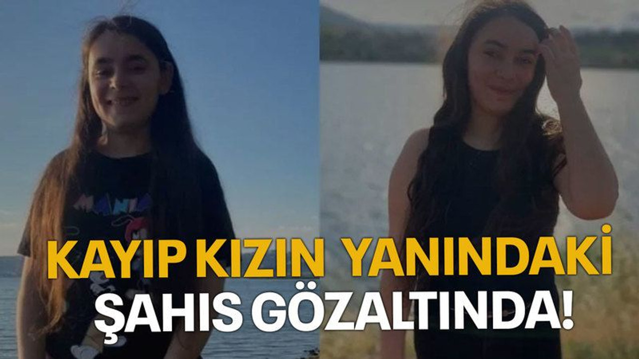 Zihinsel engelli kayıp kız bulundu, yanındaki şahıs gözaltına alındı!