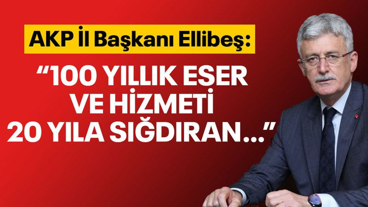 Ellibeş, Zafer Bayramı mesajı: 100 yıllık eser ve hizmeti 20 yıla sığdıran…