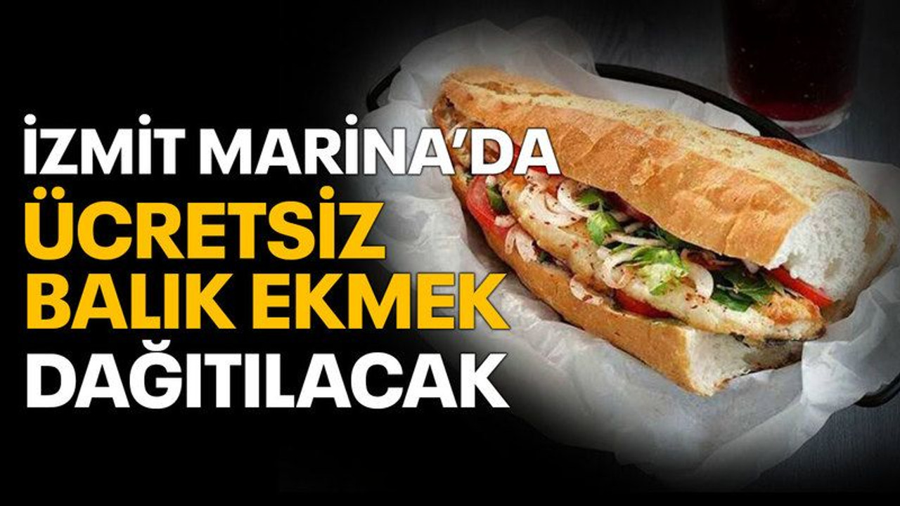 İzmit Marina’da ücretsiz balık ekmek dağıtılacak
