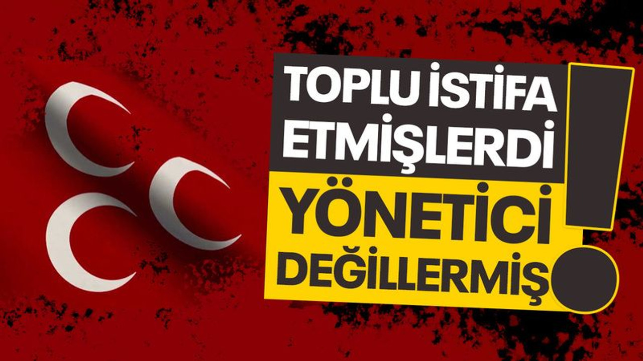 Toplu istifa etmişlerdi, yönetici değillermiş!