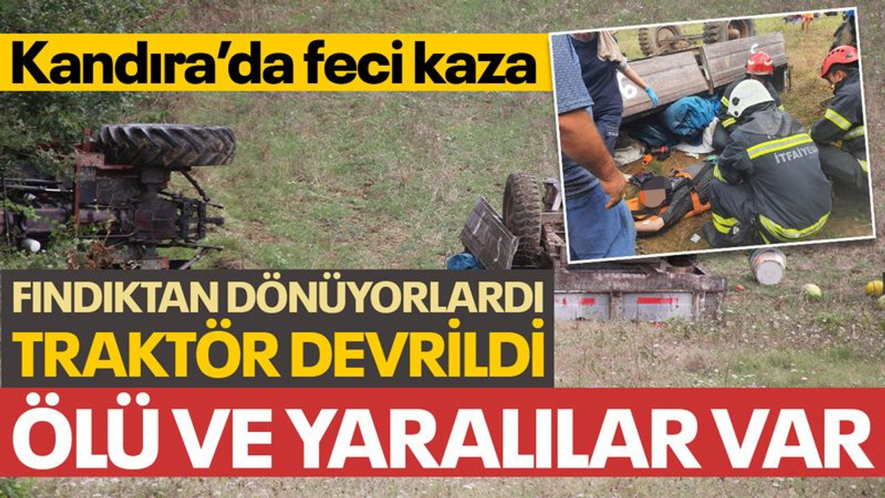 Kandıra'da traktör devrildi, ölü ve yaralılar var