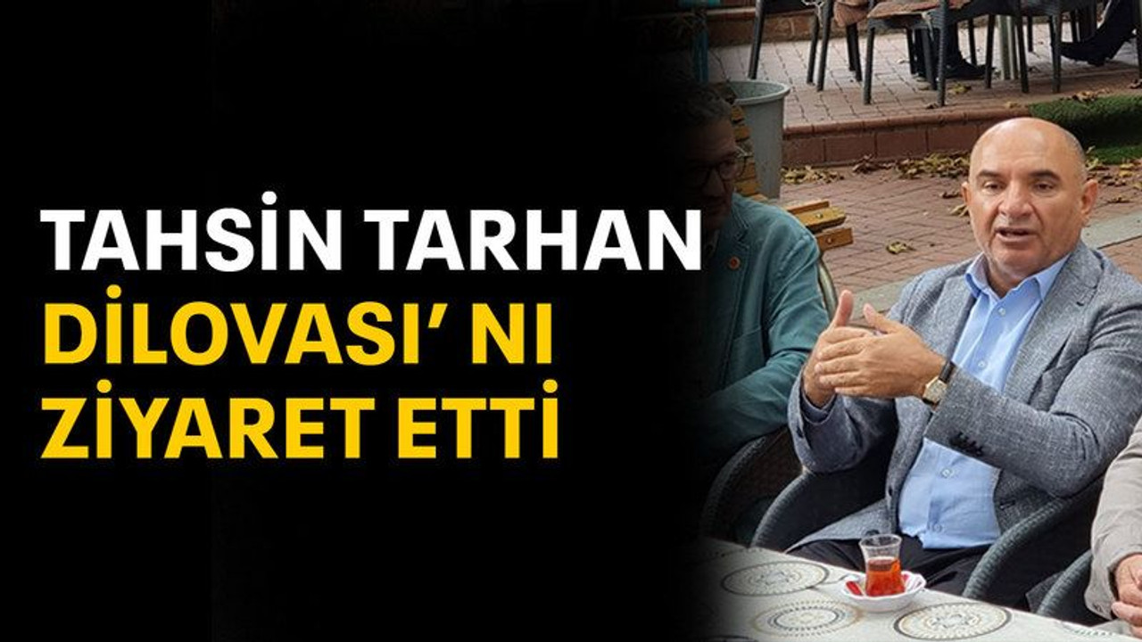 Tahsin Tarhan Dilovası' nı ziyaret etti