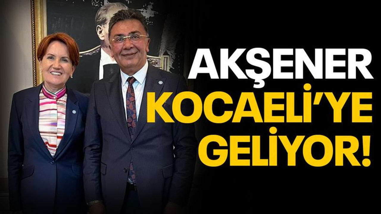 Meral Akşener, Kocaeli’ye geliyor