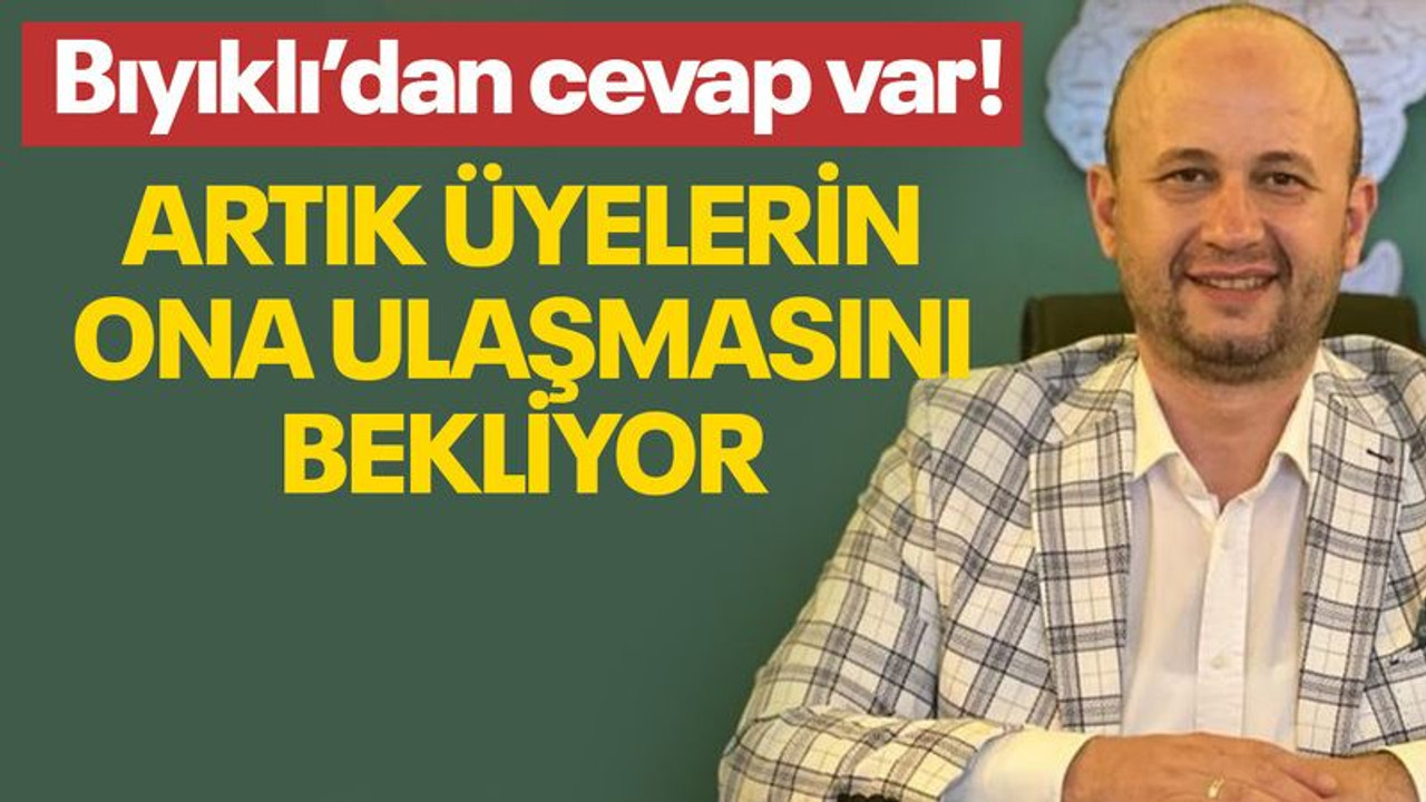 Bıyıklı’dan cevap var! Artık üyelerin ona ulaşmasını bekliyor