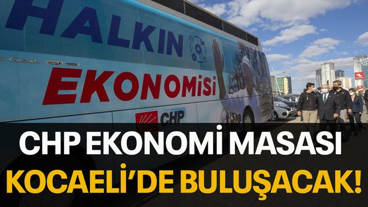 CHP Ekonomi Masası Kocaeli’de buluşacak!