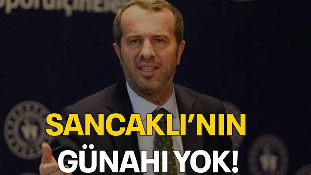 Sancaklı’nın günahı yok!