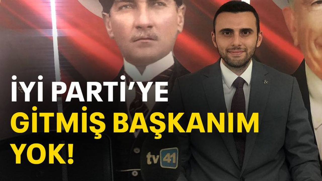 İYİ Parti’ye gitmiş başkanım yok!