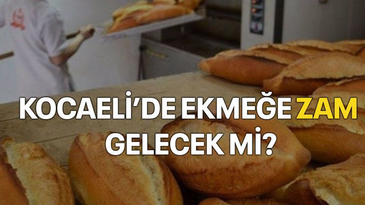 Kocaeli’de ekmeğe zam gelecek mi?