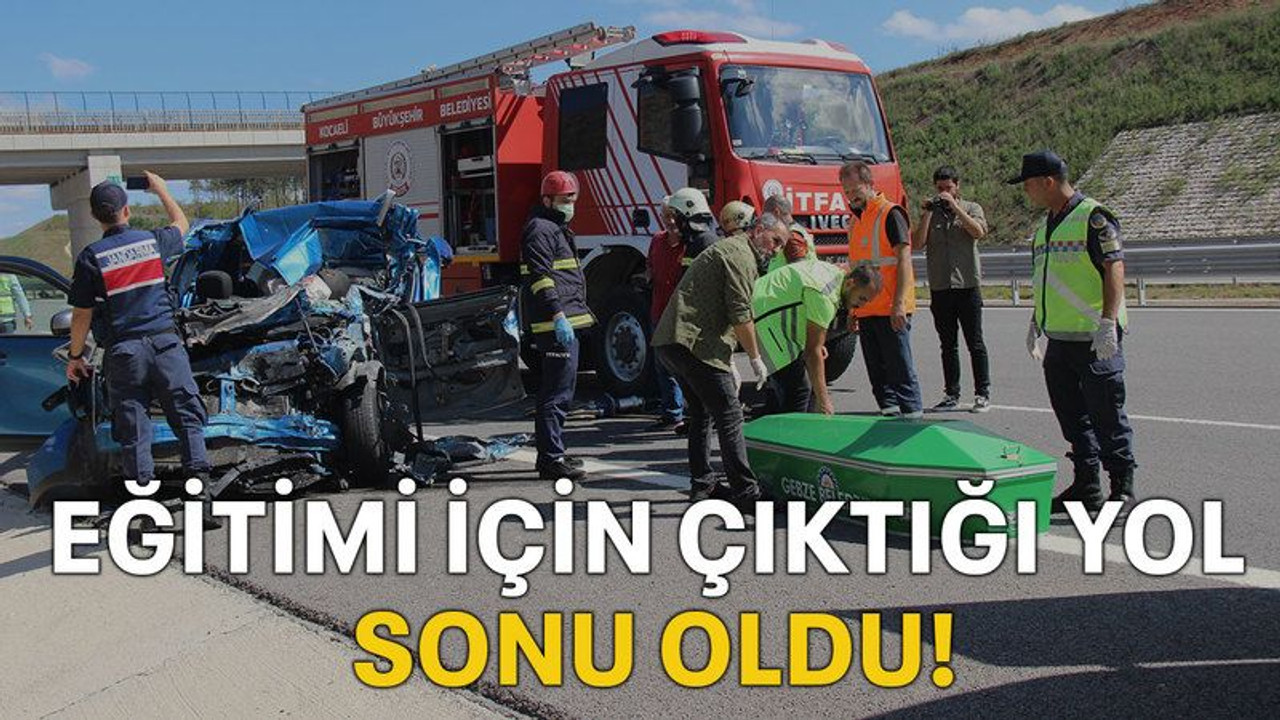 Eğitimi için çıktığı yol sonu oldu!