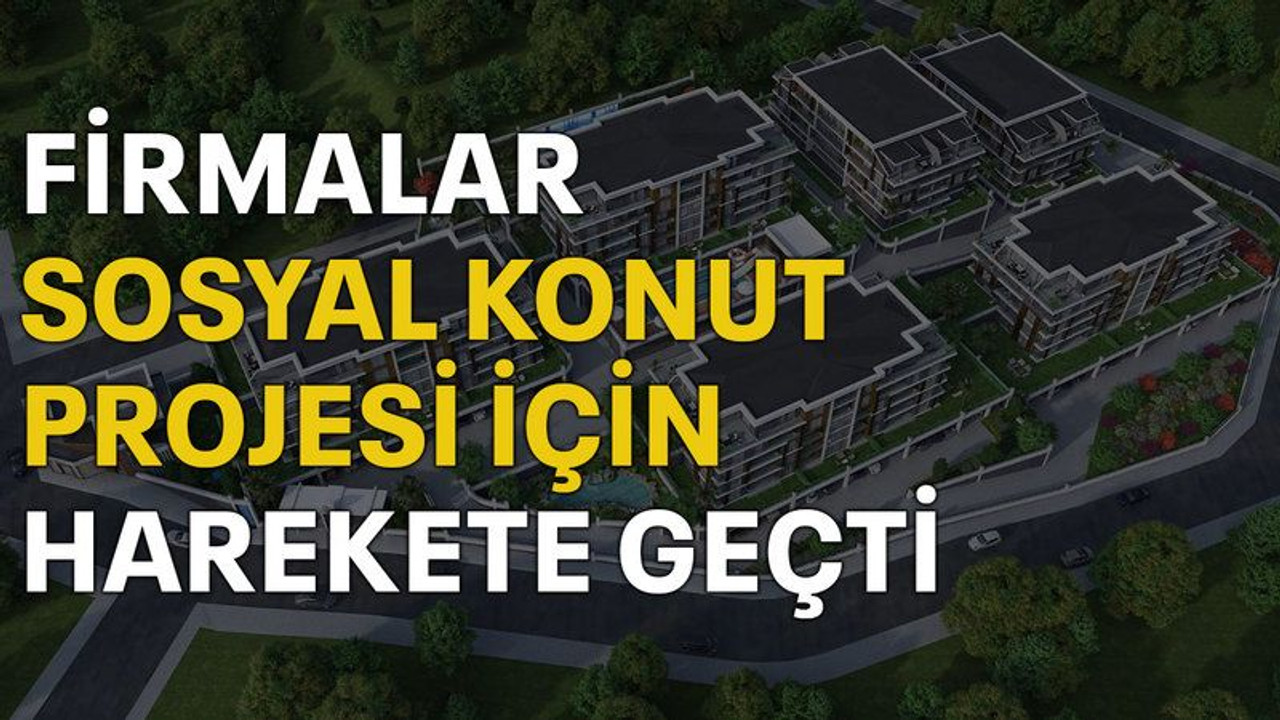 Firmalar sosyal konut projesi için harekete geçti
