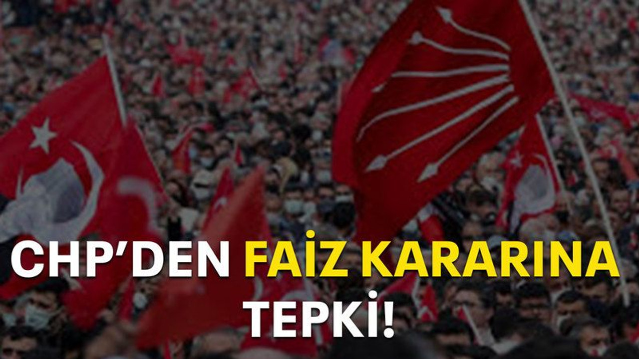 CHP'den faiz kararına tepki!