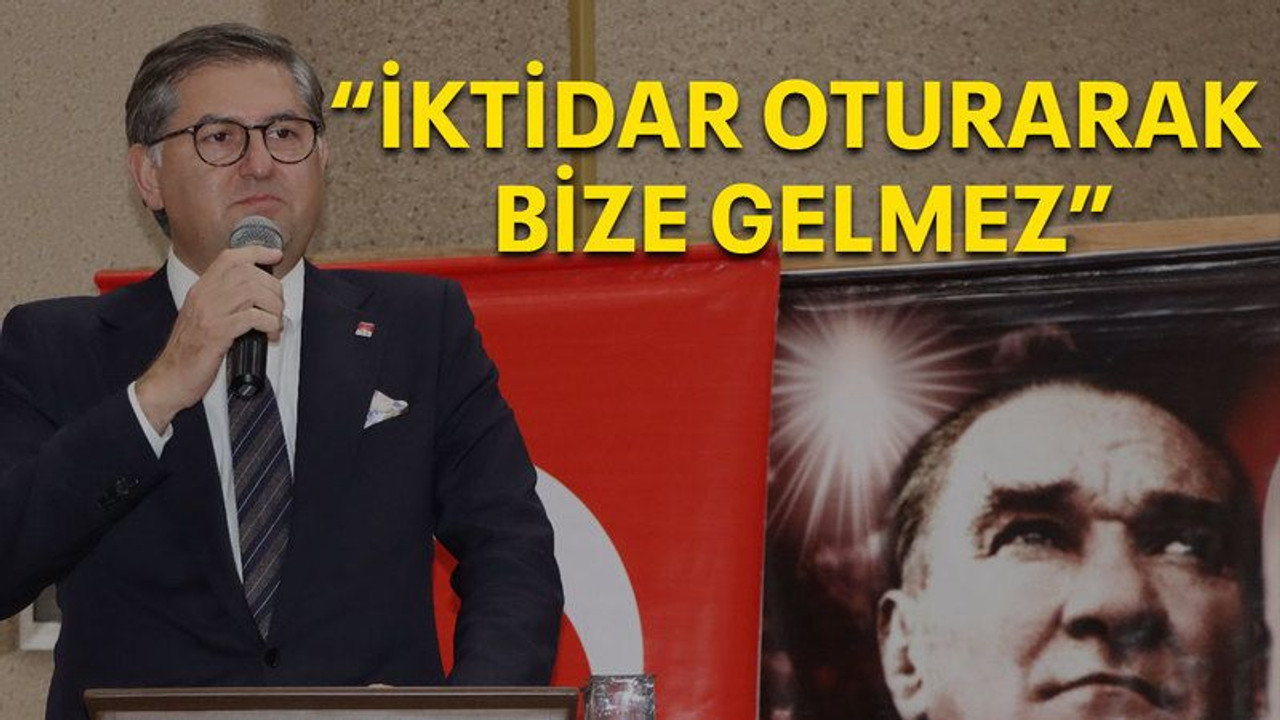 "İktidar oturarak bize gelmez"