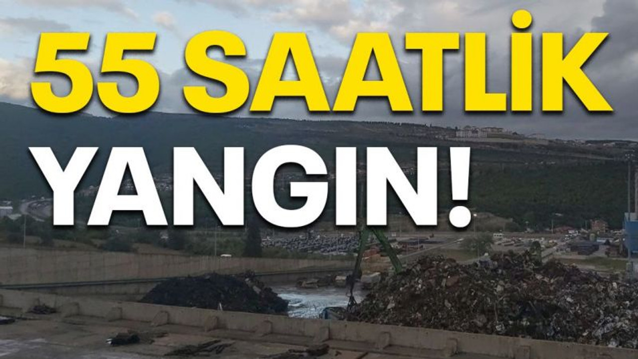 55 Saatlik yangın!