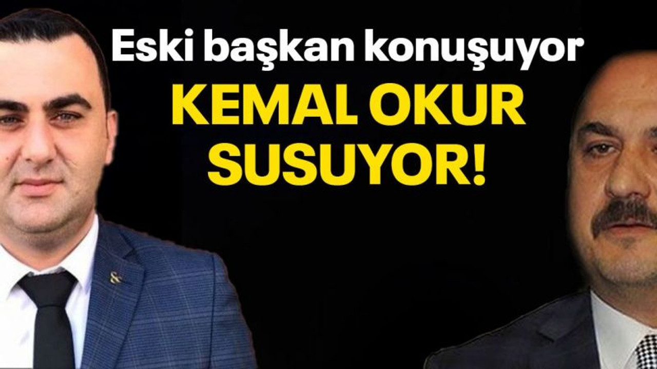 Eski başkan konuşuyor Kemal Okur susuyor!