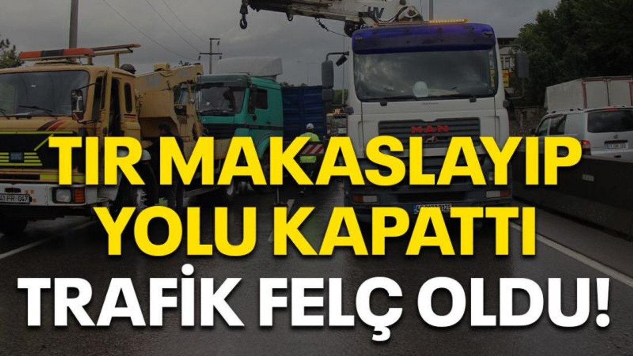 Tır makaslayıp yolu kapattı, trafik felç oldu!