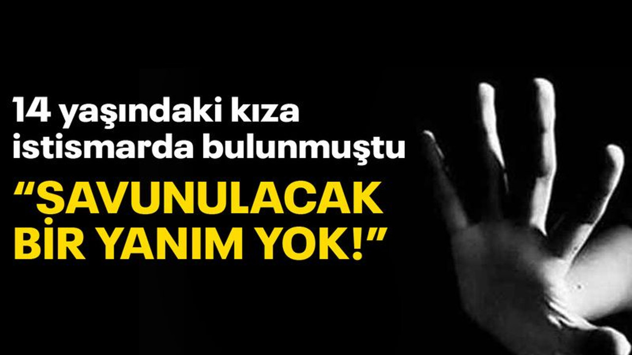 İzmit'te 14 yaşındaki kıza istismarda bulunan sanık: Savunulacak bir yanım yok
