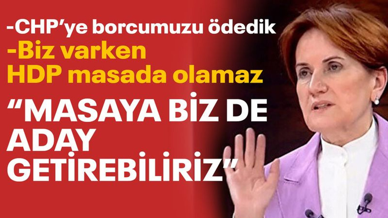 Akşener'den gündem yaratacak ittifak ve Cumhurbaşkanı adayı açıklaması!
