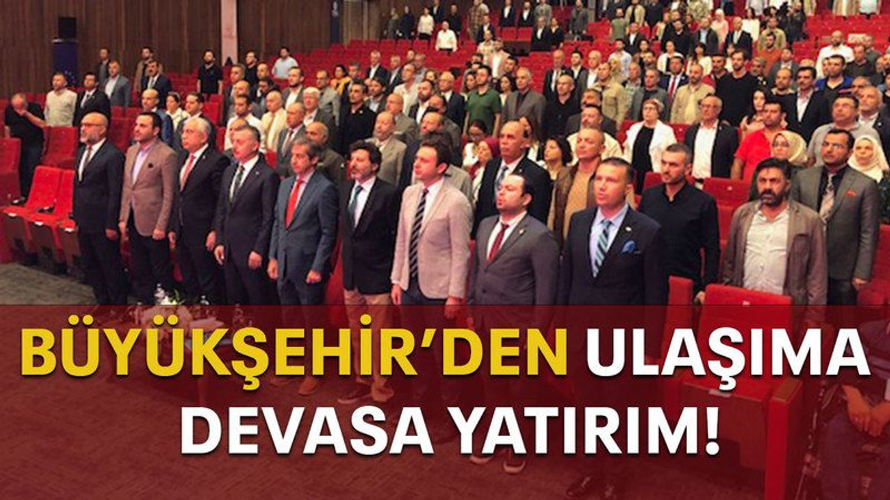 Büyükşehir’den ulaşıma devasa yatırım!