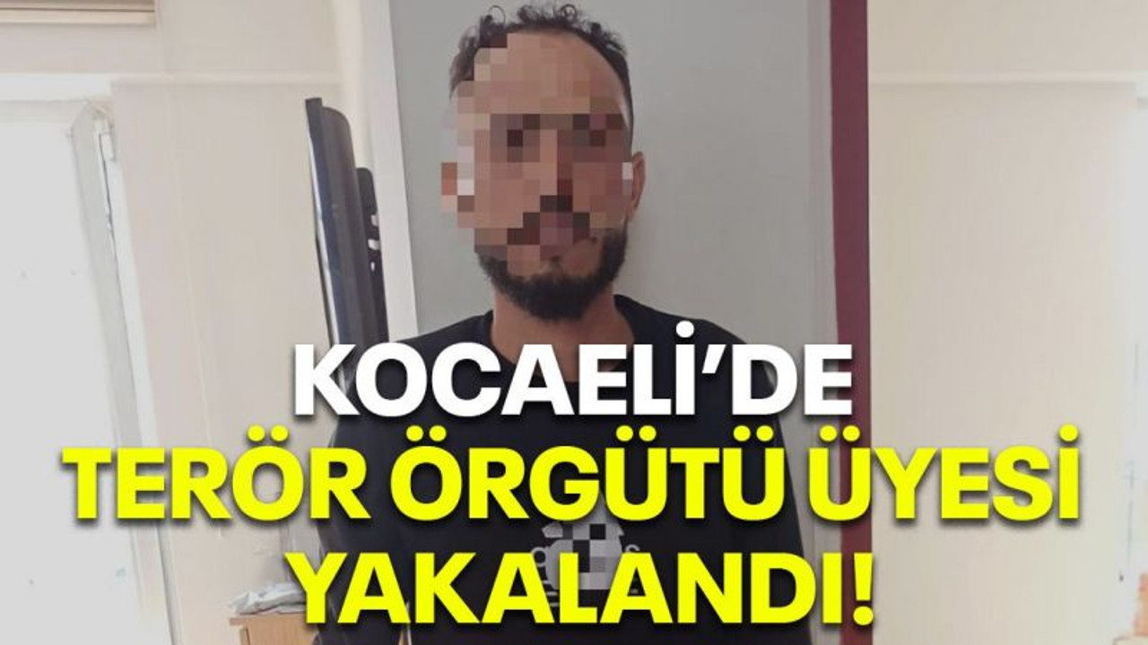 Kocaeli’de terör örgütü üyesi yakalandı!