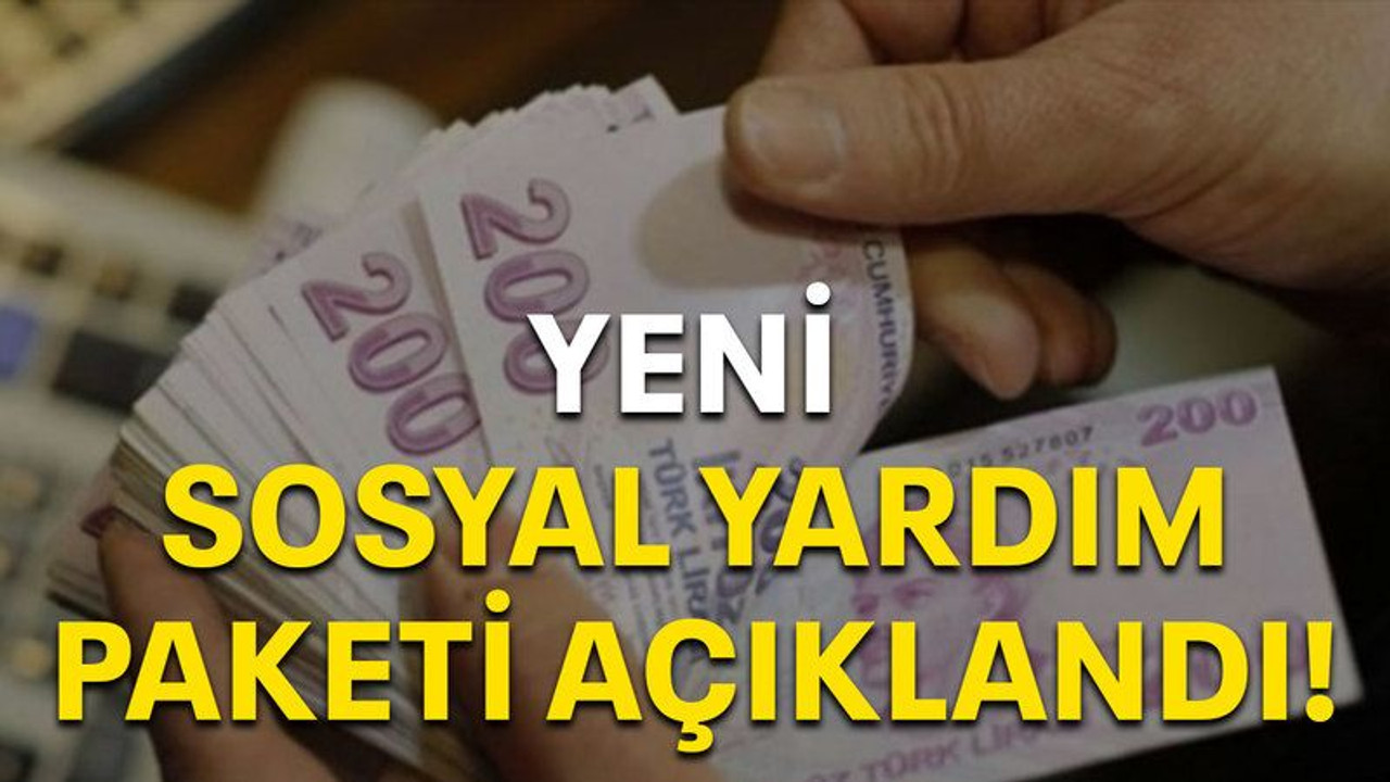 Yeni sosyal yardım paketi açıklandı!