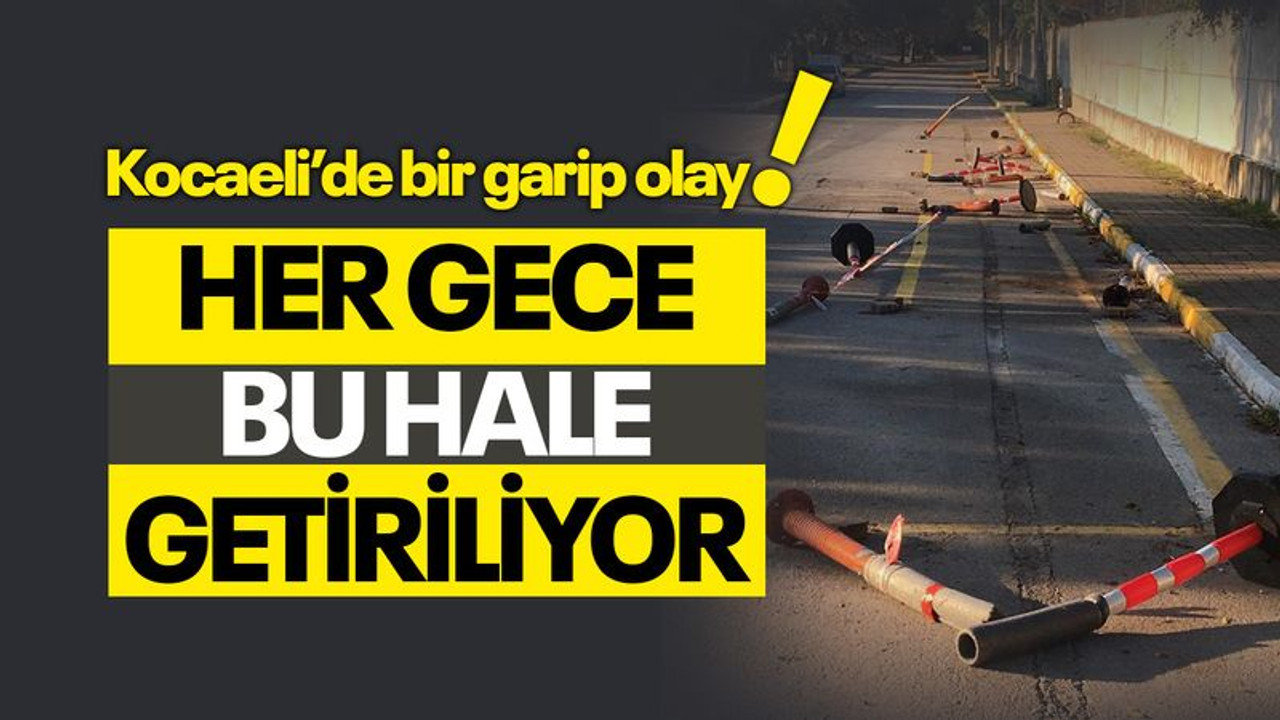 Kocaeli'de bir garip olay! Her gece sökülüp, ortalığa atılıyor