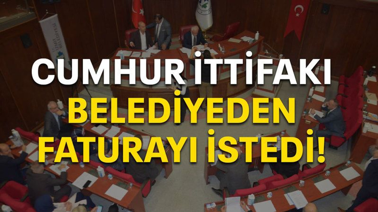 Cumhur İttifakı belediyeden faturayı istedi!