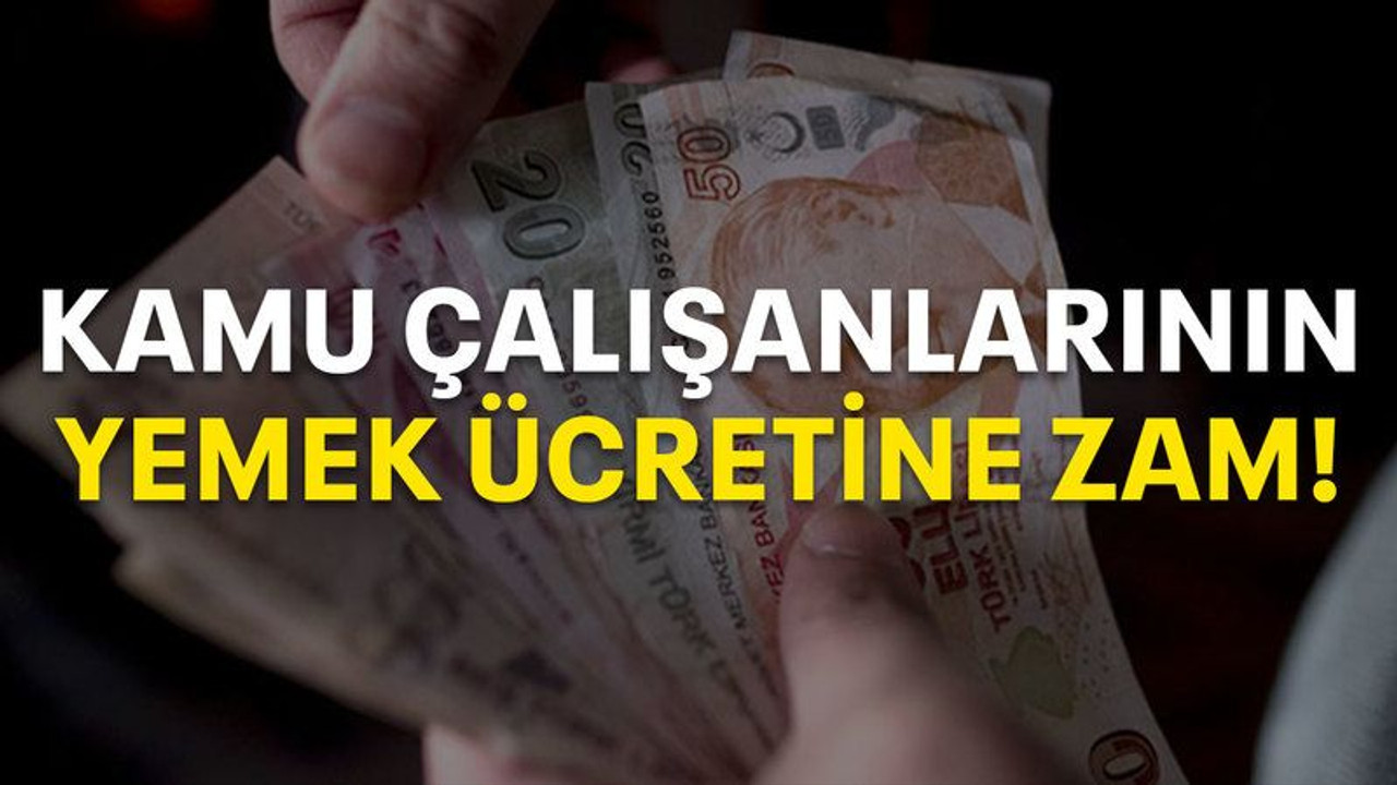 Kamu çalışanlarının yemek ücretine zam!