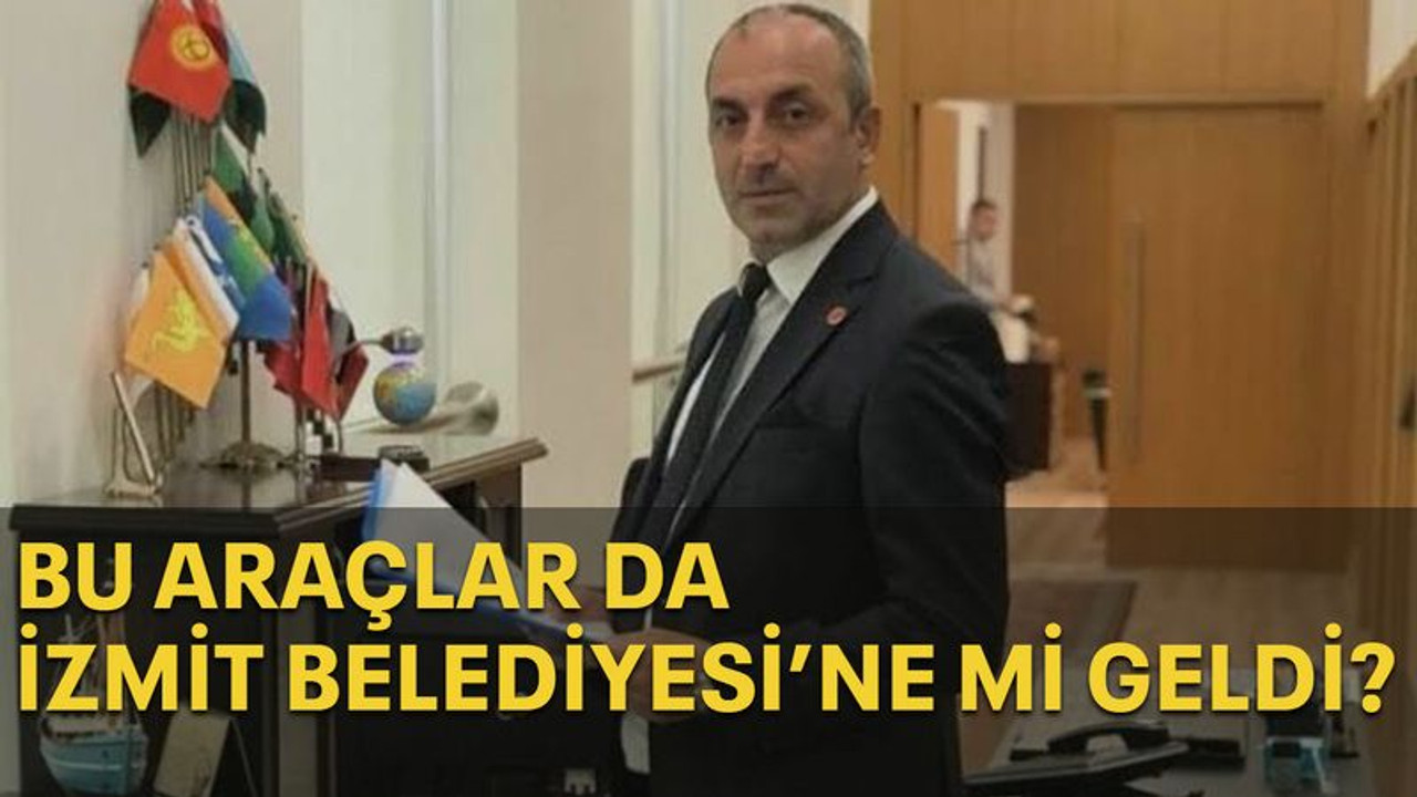 Bu araçlar da İzmit Belediyesi’ne mi geldi?