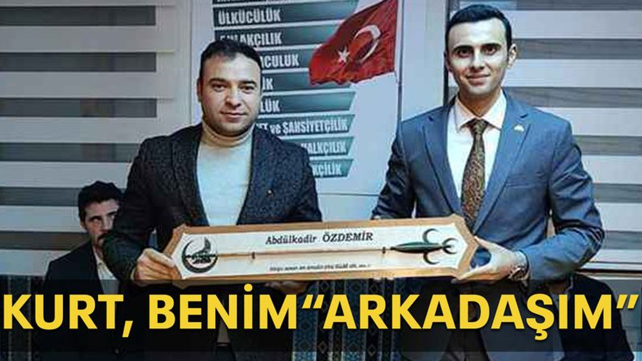 Kurt, benim “arkadaşım”