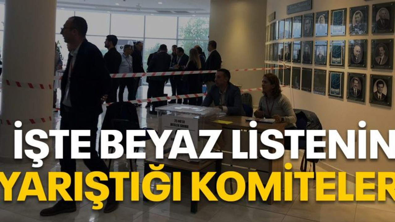 İşte beyaz listenin yarıştığı komiteler!