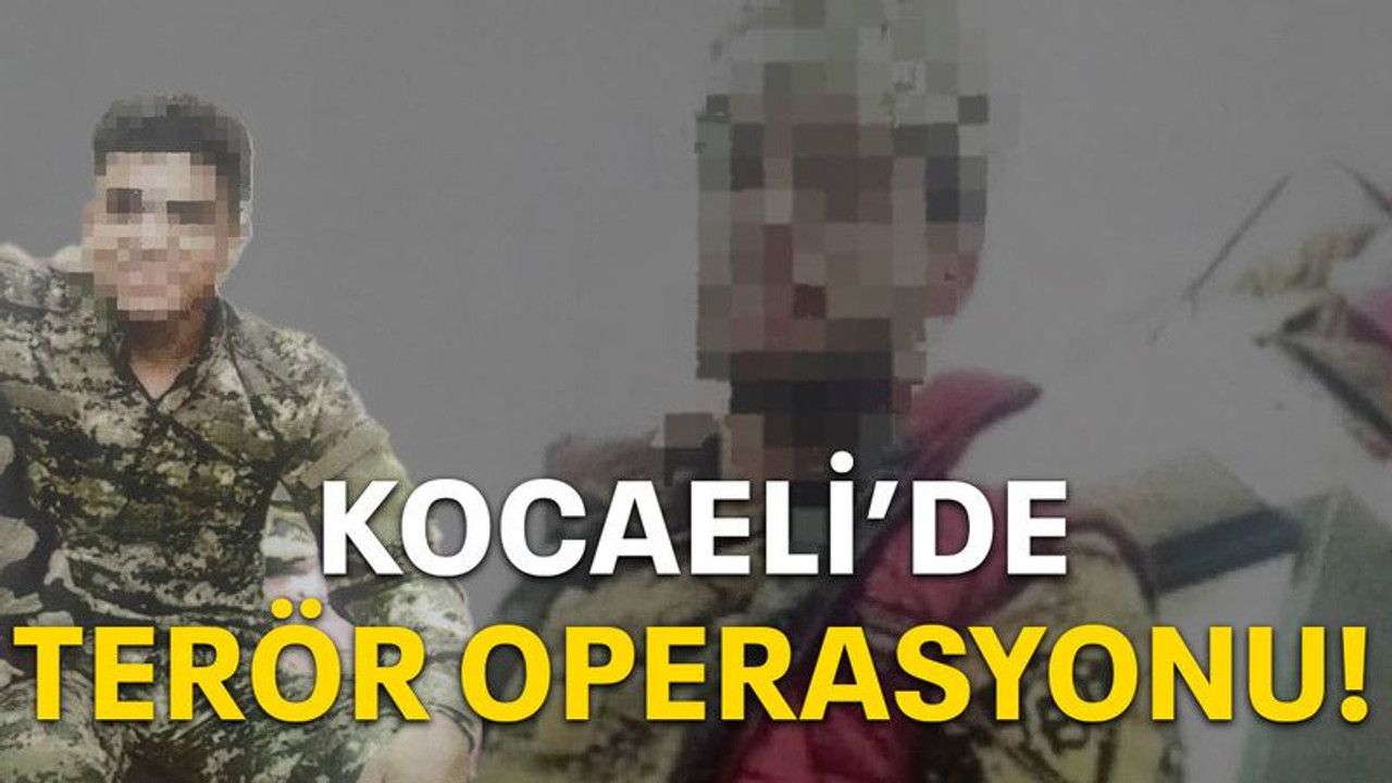 Kocaeli'de terör operayonu!