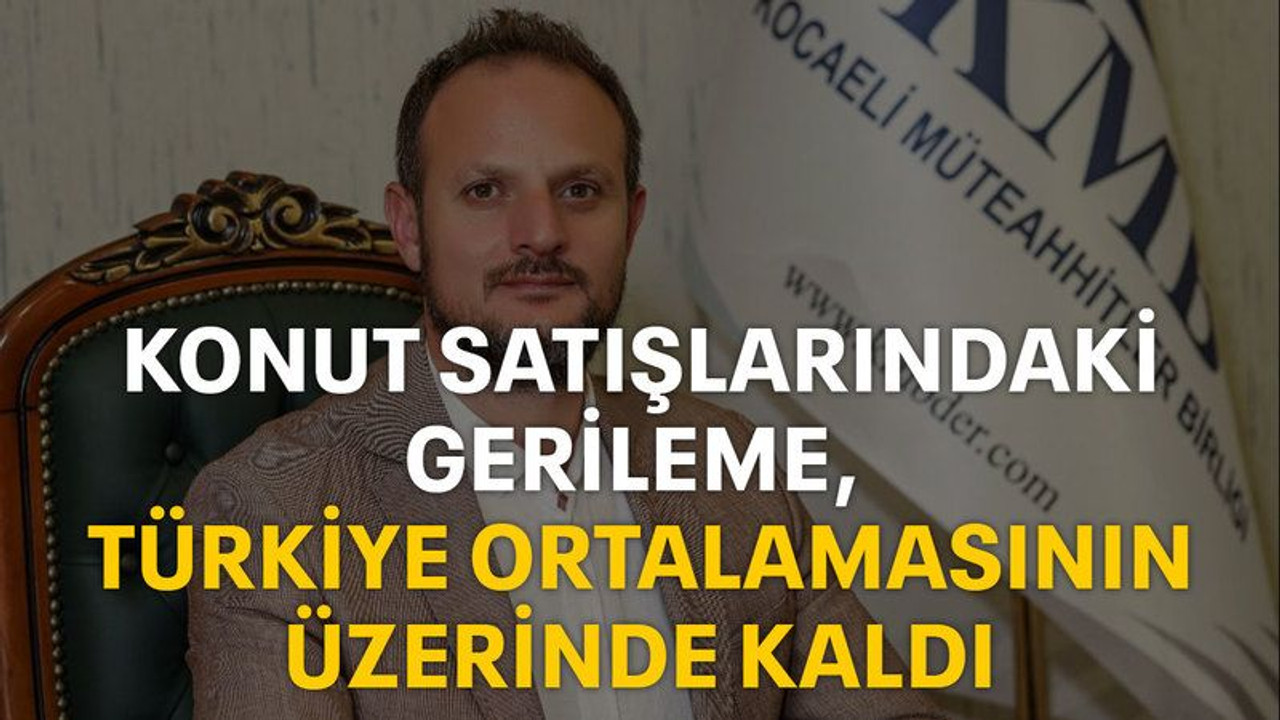 Konut satışlarındaki gerileme, Türkiye ortalamasının üzerinde kaldı