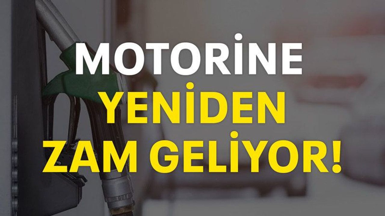 Motorine yeniden zam geliyor!