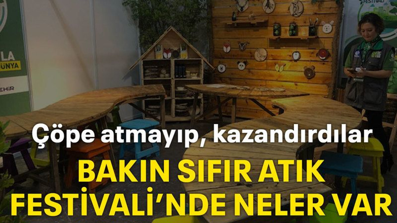 Çöpe atmayıp kazandırdılar Bakın Sıfır Atık Festivali’nde neler var