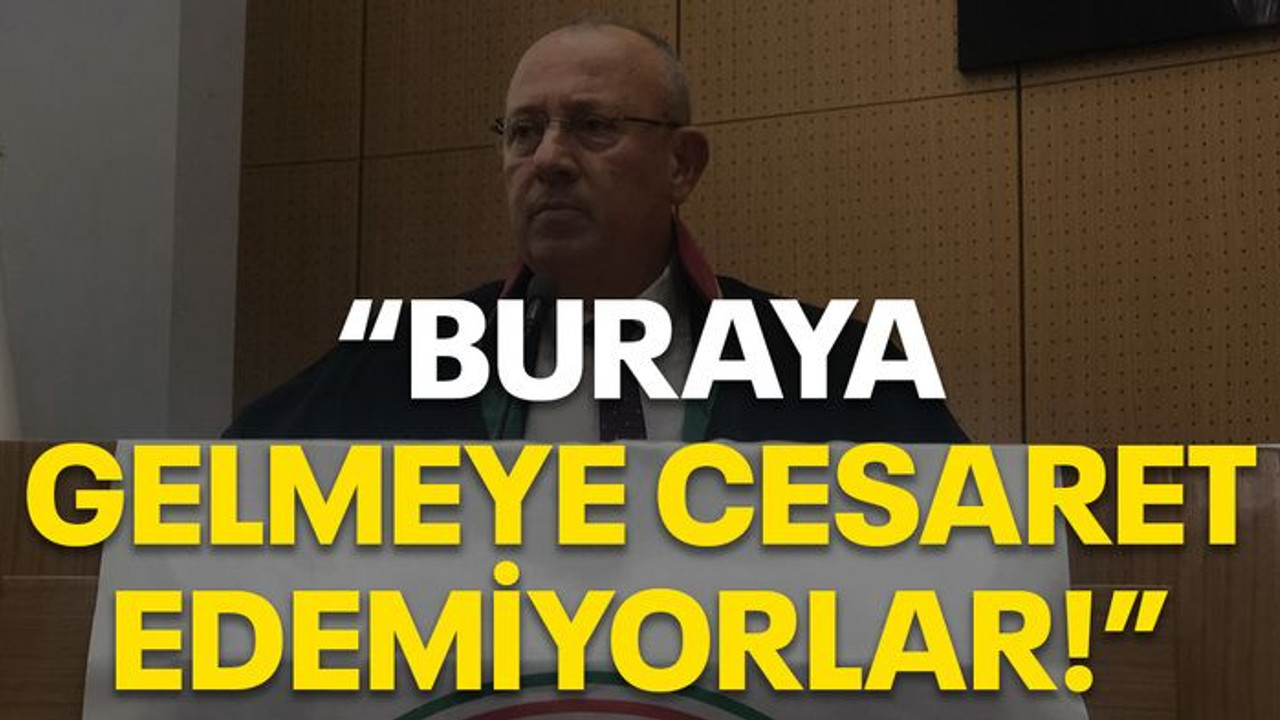 “Buraya gelmeye cesaret edemiyorlar!”