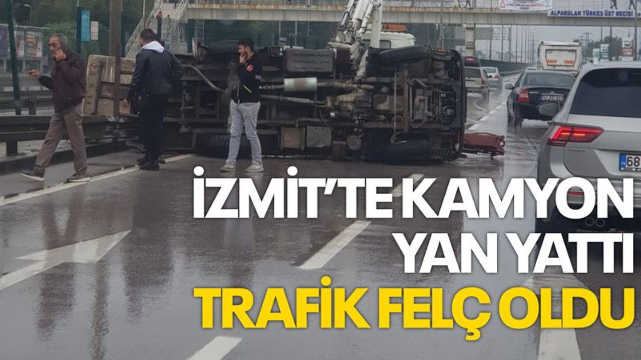 İzmit'te yan yatan kamyon, trafiği felç etti