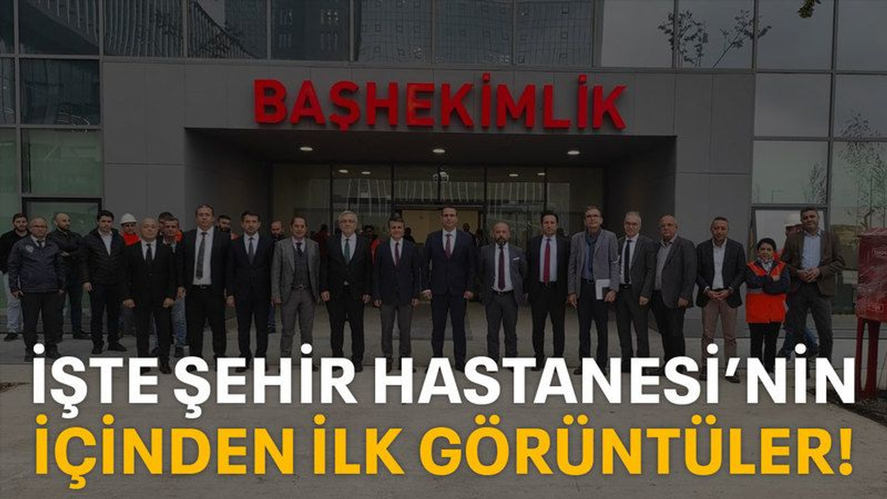 İşte Şehir Hastanesi’nin içinden ilk fotoğraflar