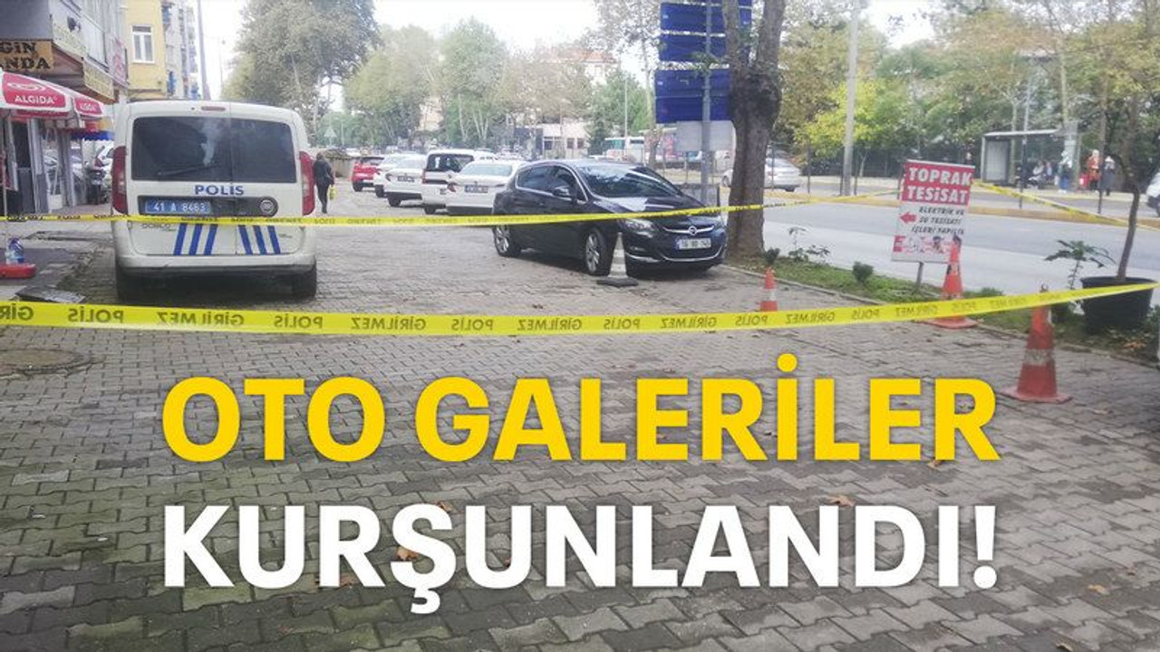 Oto galeriler kurşunlandı!