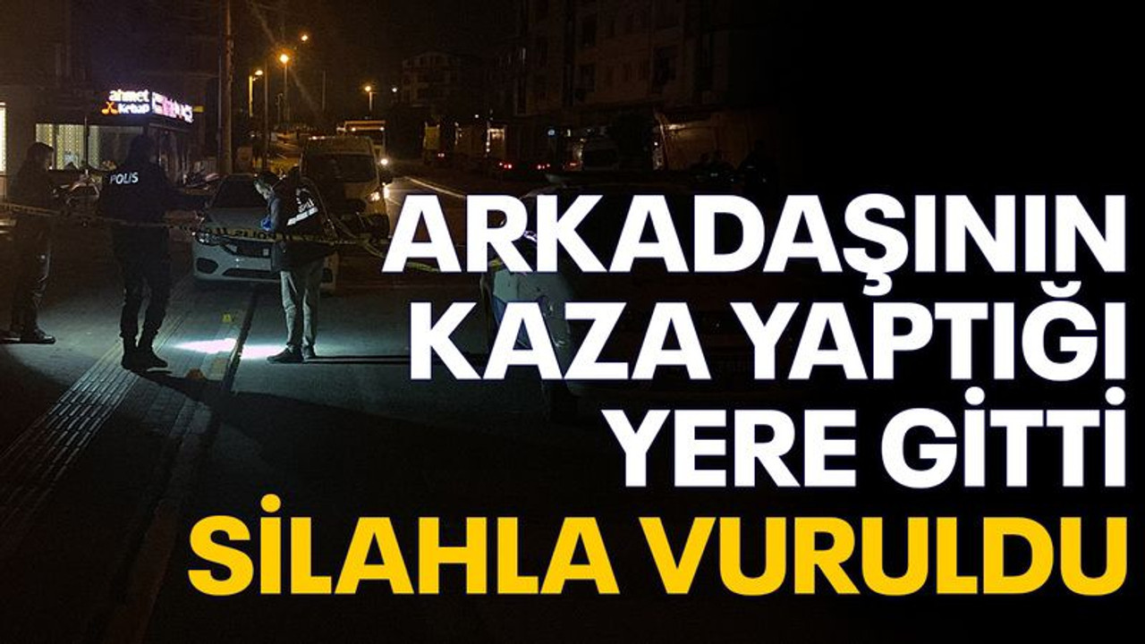 Arkadaşının kaza yaptığı yere gitti, husumetlileri tarafından vuruldu