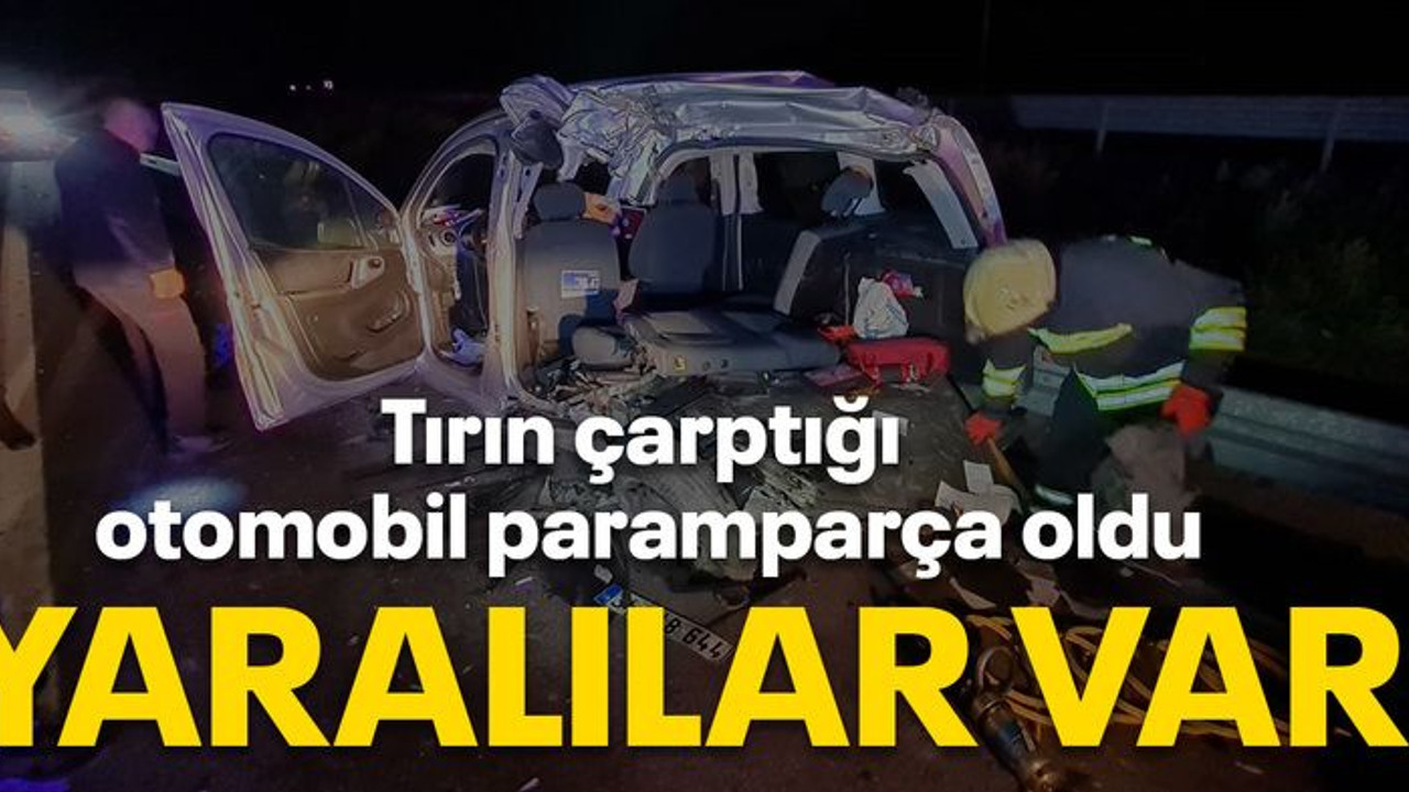 Tırın çarptığı otomobil paramparça oldu Yaralılar var!