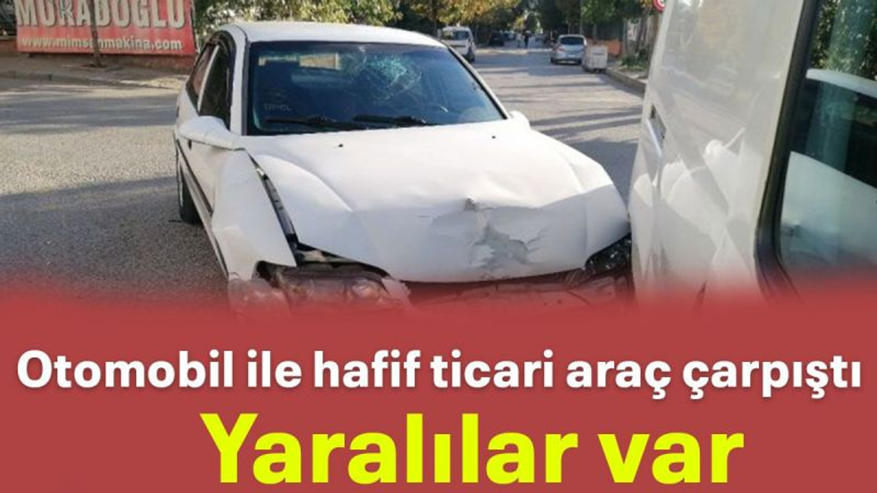 Otomobil ile hafif ticari araç çarpıştı: 2 yaralı