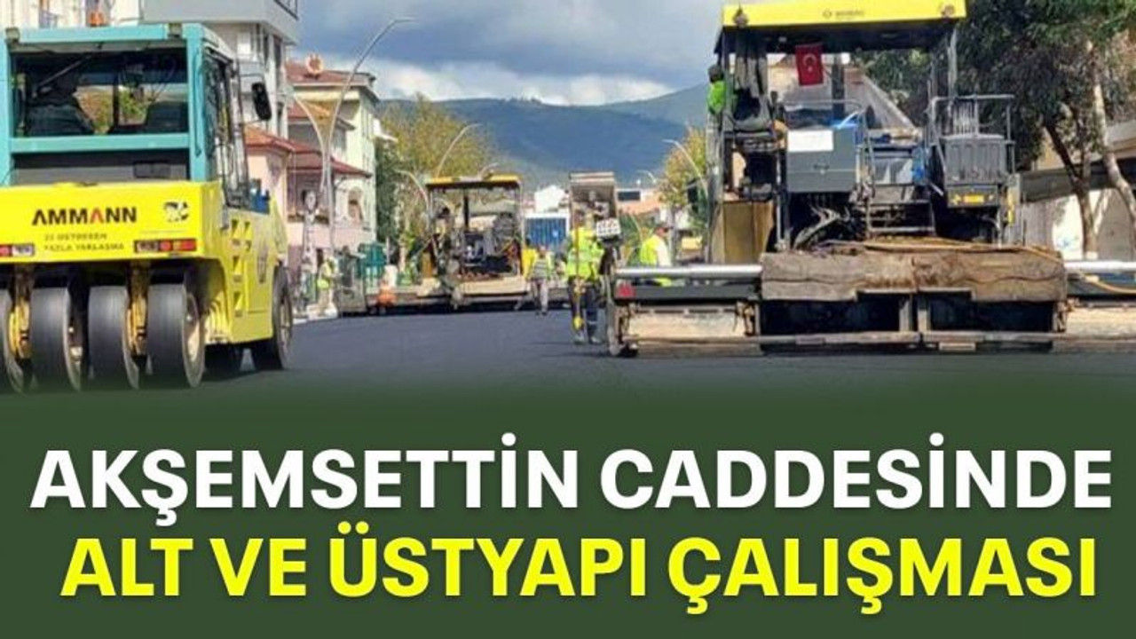 Akşemsettin Caddesinde alt ve üstyapı çalışması