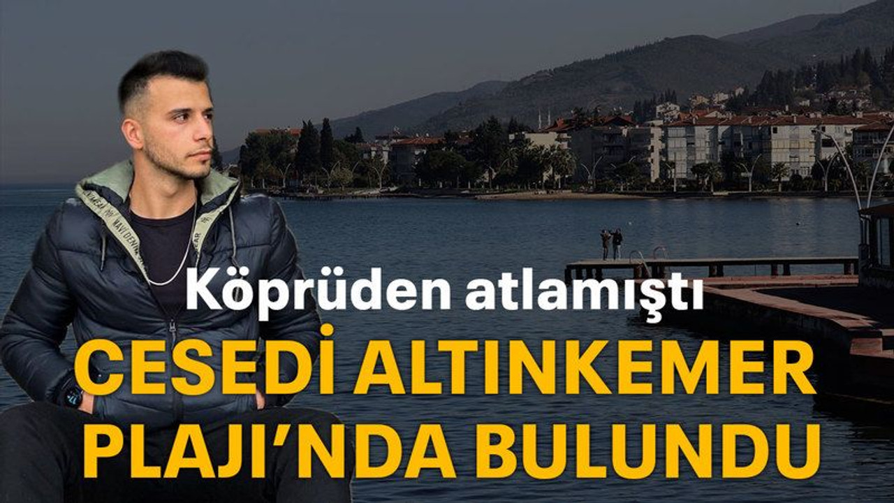 Köprüden atlamıştı Cesedi Altınkemer Plajı'nda bulundu