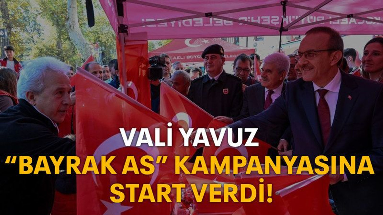 Vali Yavuz "Bayrak As" kampanyasına start verdi!