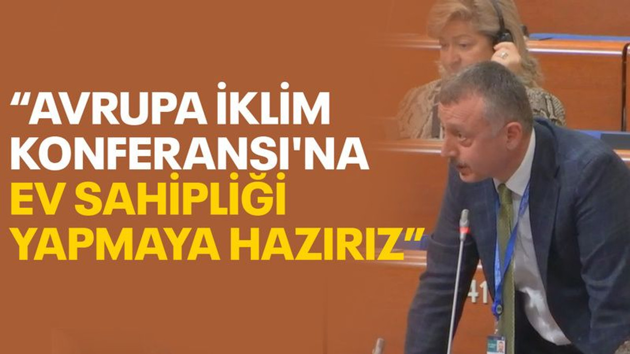 Büyükakın: Avrupa İklim Konferansı’na ev sahipliği yapmaya hazırız