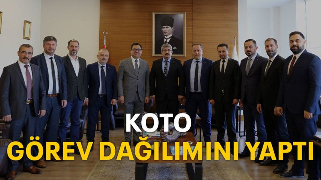KOTO görev dağılımını yaptı