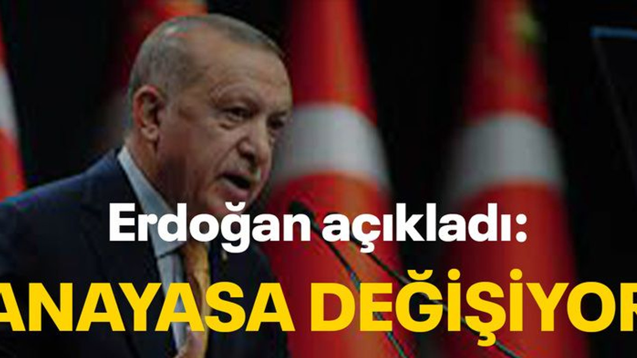 Erdoğan açıkladı: Anayasa değişiyor