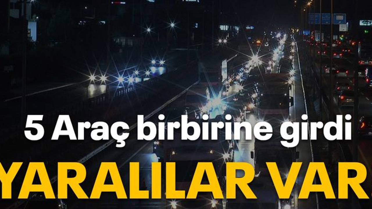 5 Araç birbirine girdi Yaralılar var