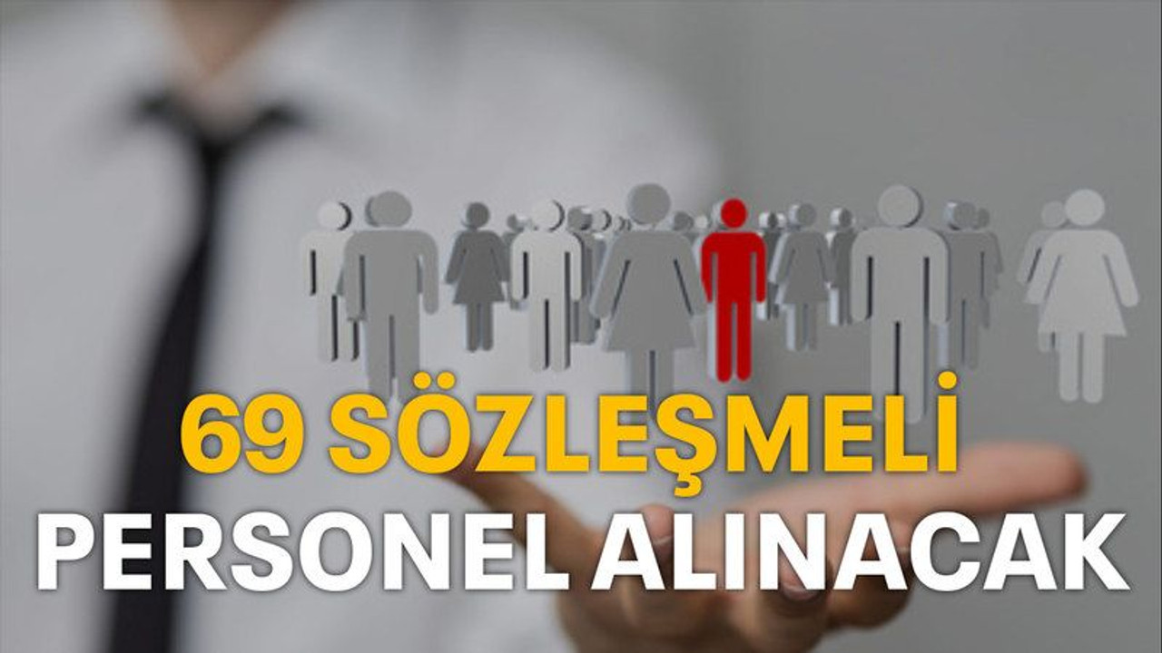 69 sözleşmeli personel alınacak